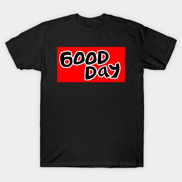 good day T-Shirt by Hahanayas